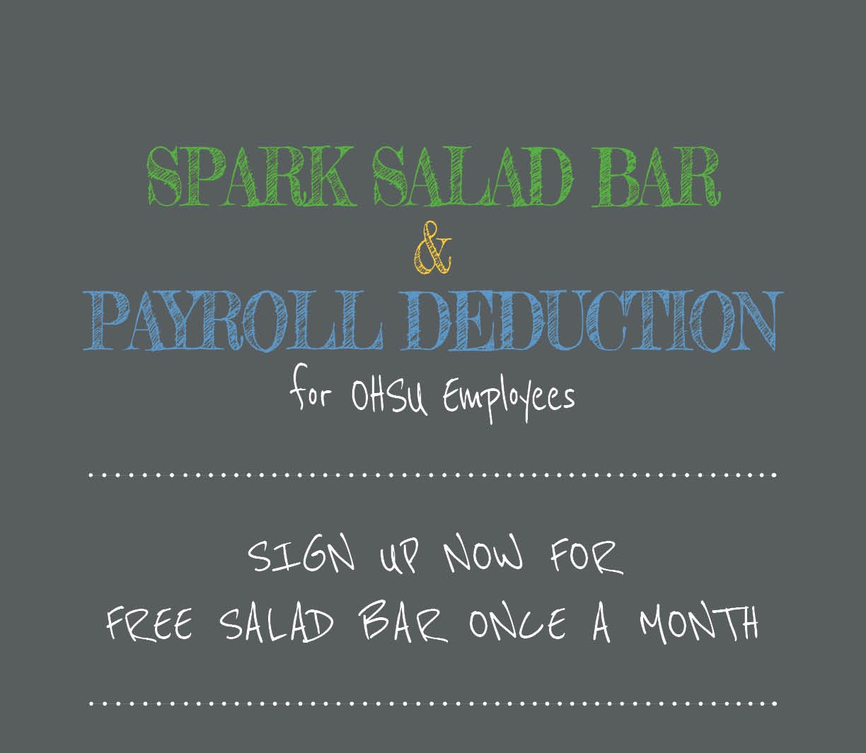 Poster telling OHSU Employees to sign up for Spark Salad Bar & Payroll Deduction. 