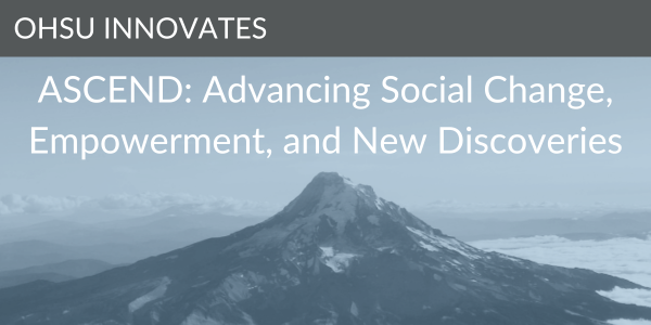 OHSU Innovates ASCEND Award