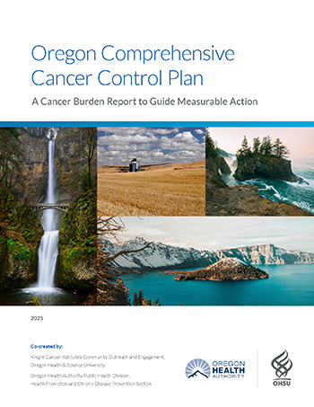The cover page of the Oregon Comprehensive Cancer Control Plan, which serves as "A Cancer Burden Report to Guide Measurable Action." The cover includes four photos of scenic locations from across Oregon as well as the logos of both the Oregon Health Authority and OHSU.